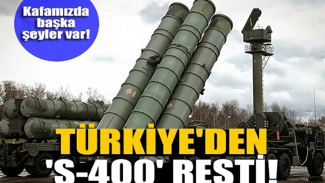 Türkiye'den 'S-400' resti!