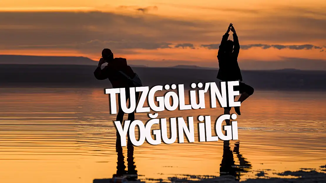 Tuz Gölü'ne ilgiler artıyor!