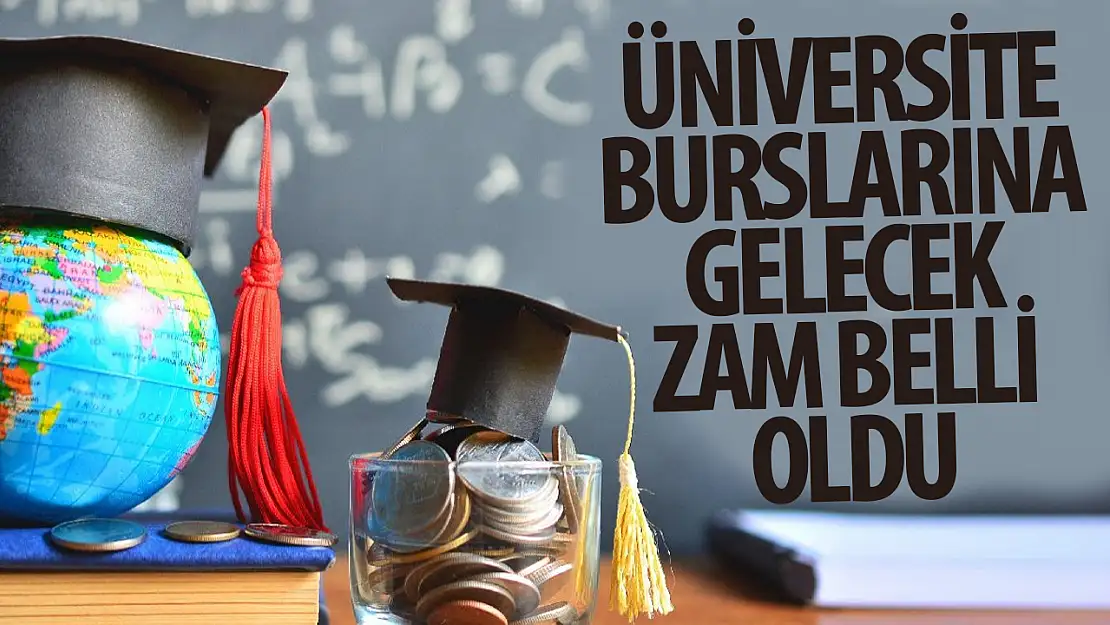 Üniversite Burslarına gelecek zam belli oldu!