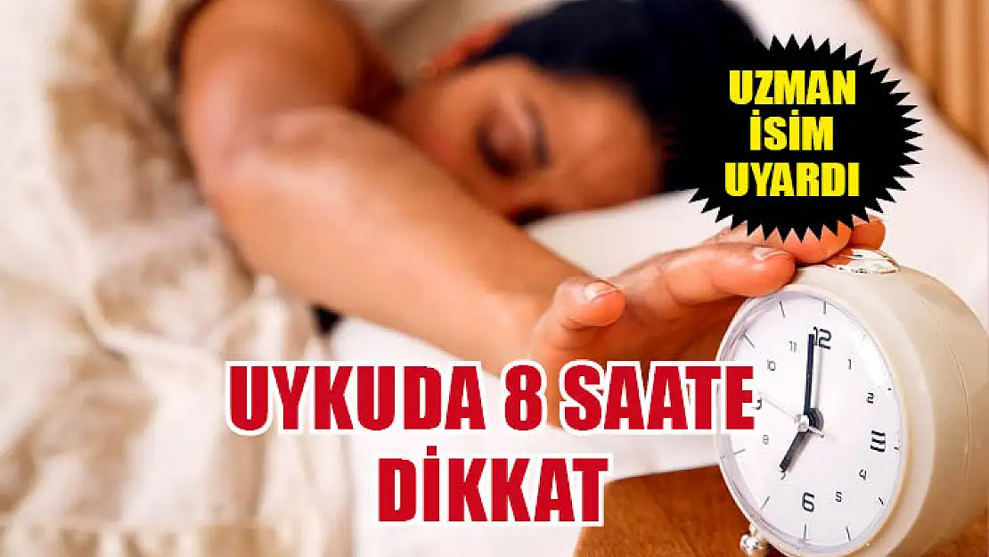 Uykuda 8 saate dikkat!