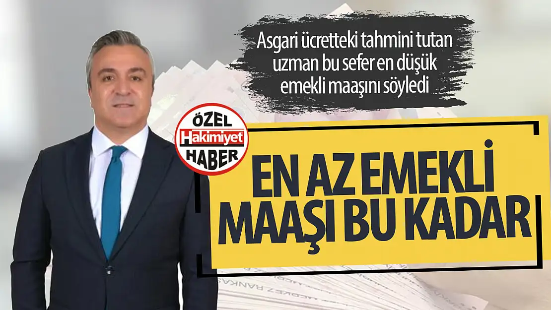 Uzman isim açıkladı: En düşük emekli maaşı için net rakam verdi!