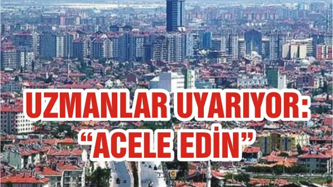 Uzmanlar uyarıyor: 'Acele edin'