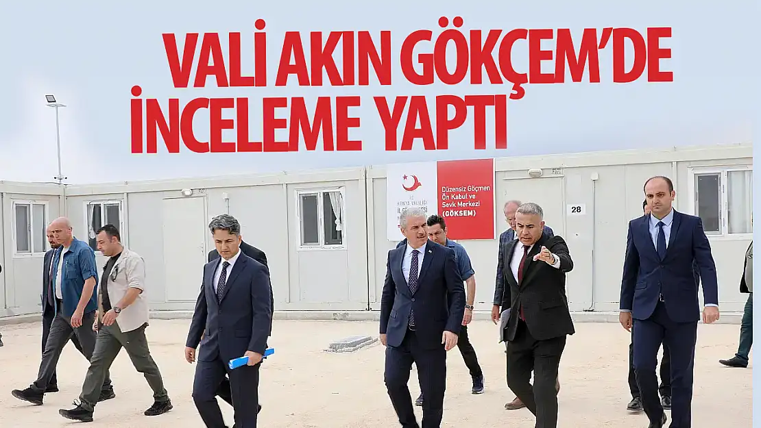 Vali Akın, GÖKSEM'de incelemelerde bulundu