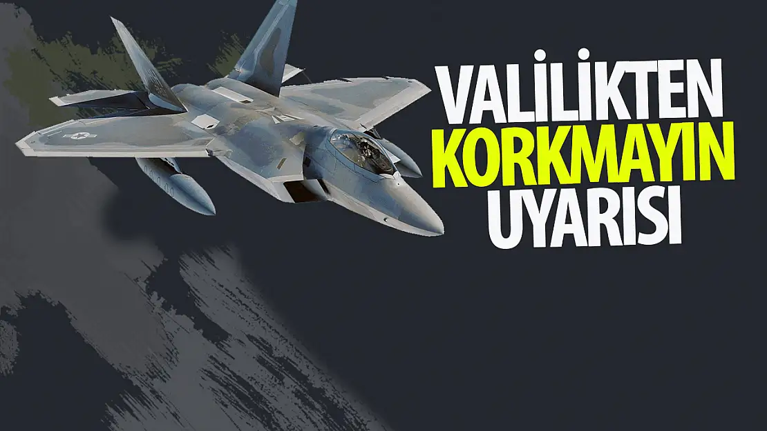 Valilikten' Korkmayın' uyarısı