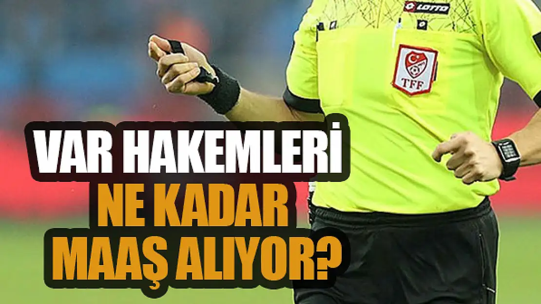 VAR hakemlerinin maaşı ortaya çıktı!