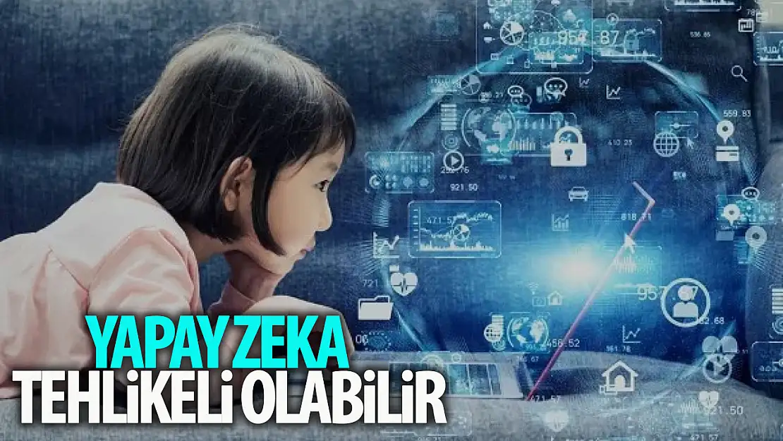 'Yapay zeka araçları çocuklar için tehlikeli olabilir'