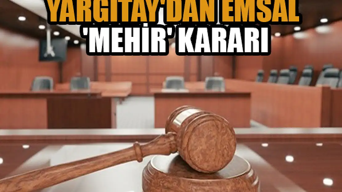 Yargıtay'dan emsal 'Mehir' kararı