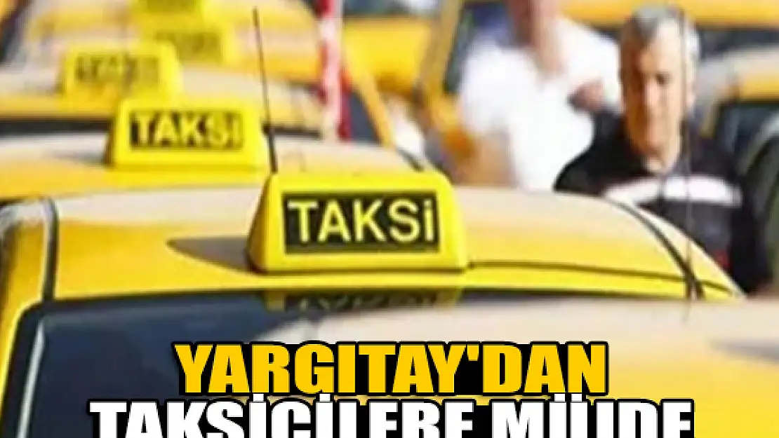 Yargıtay'dan taksicilere müjde