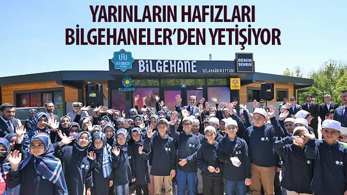 Yarınların hafızları Bilgehaneler'den yetişiyor