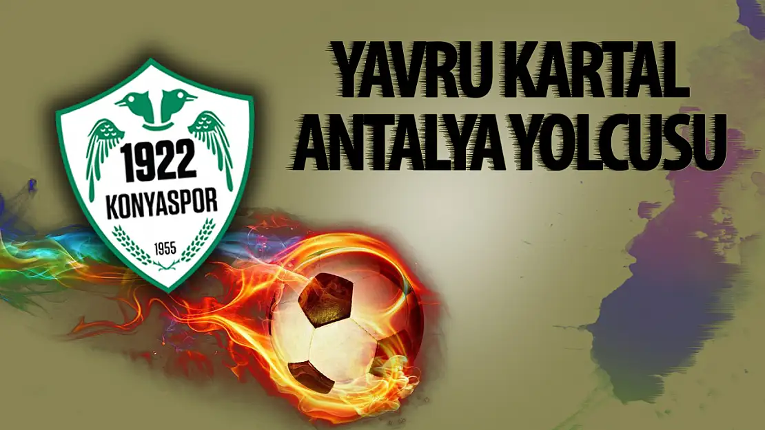 Yavru Kartal Antalya yolcusu!