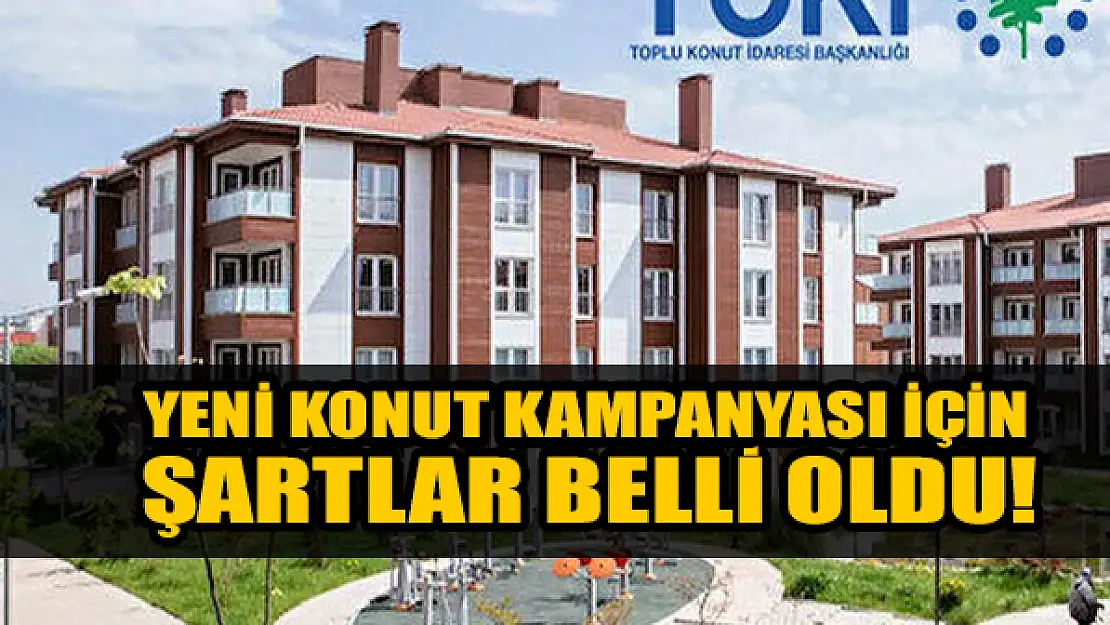 Yeni konut kampanyası için şartlar belli oldu!