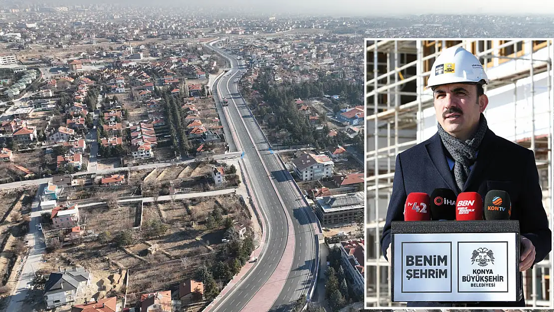 Yeni yatırımlarla Konya'nın çehresi değişiyor