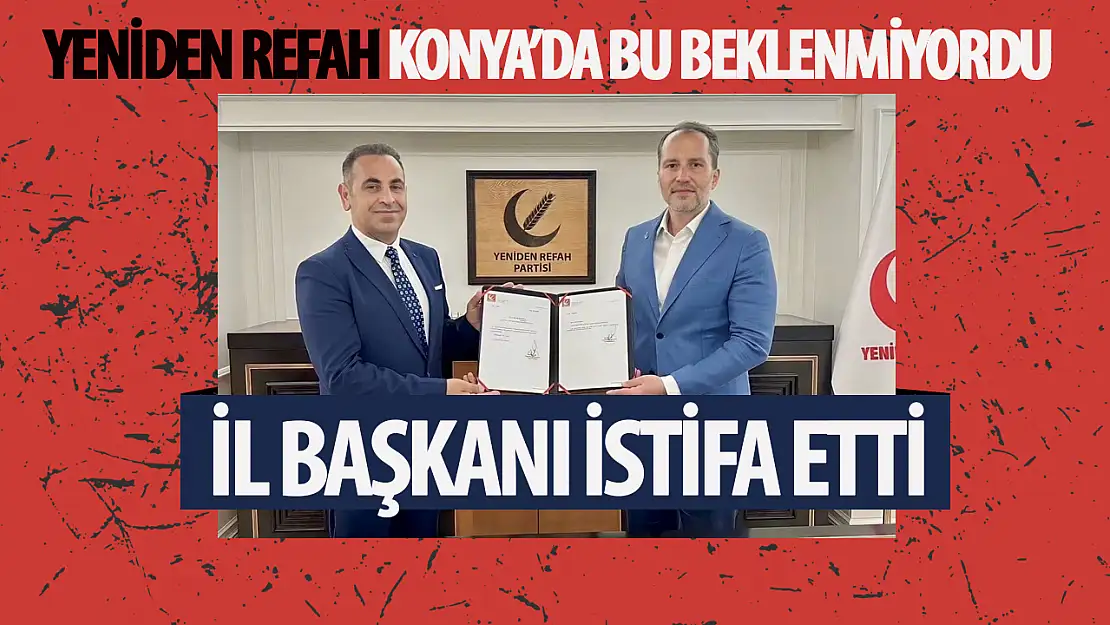 Yeniden Refah'ta beklenmedik olay... İl Başkanı Peker istifa etti