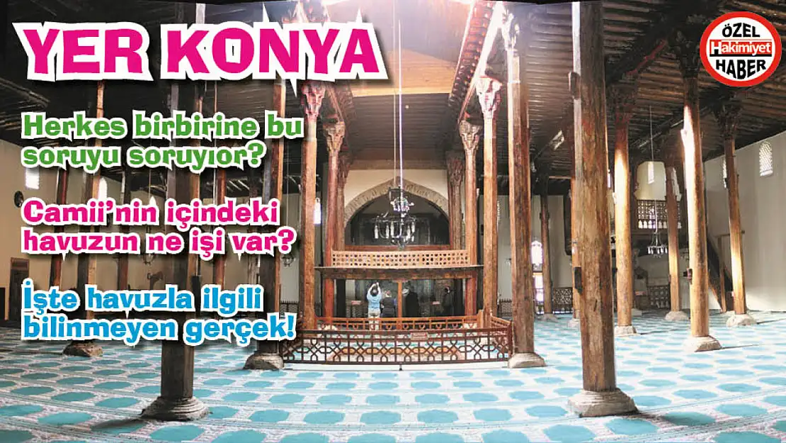 Yer Konya! Herkes birbirine bu soruyu soruyor? Camii'nin içindeki havuzun sırrı! İşte havuzla ilgili bilinmeyen gerçek!