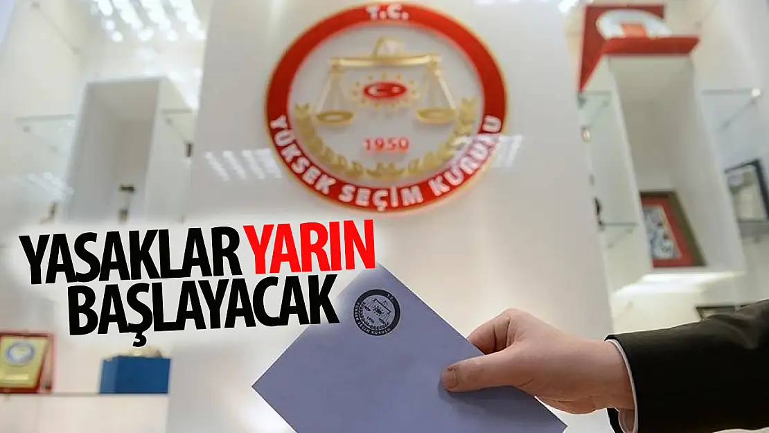 Yerel seçim yasakları ve propaganda serbestliği yarından itibaren başlıyor!