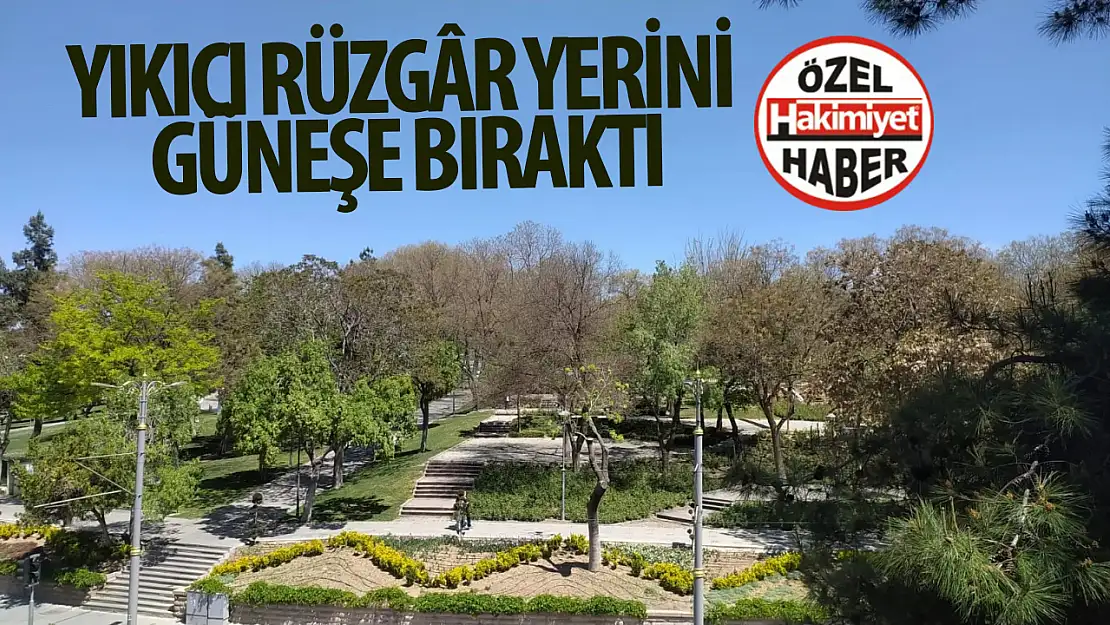 Yıkıcı rüzgâr yerini güneşe bıraktı: Ortalık tekrardan şenlendi!