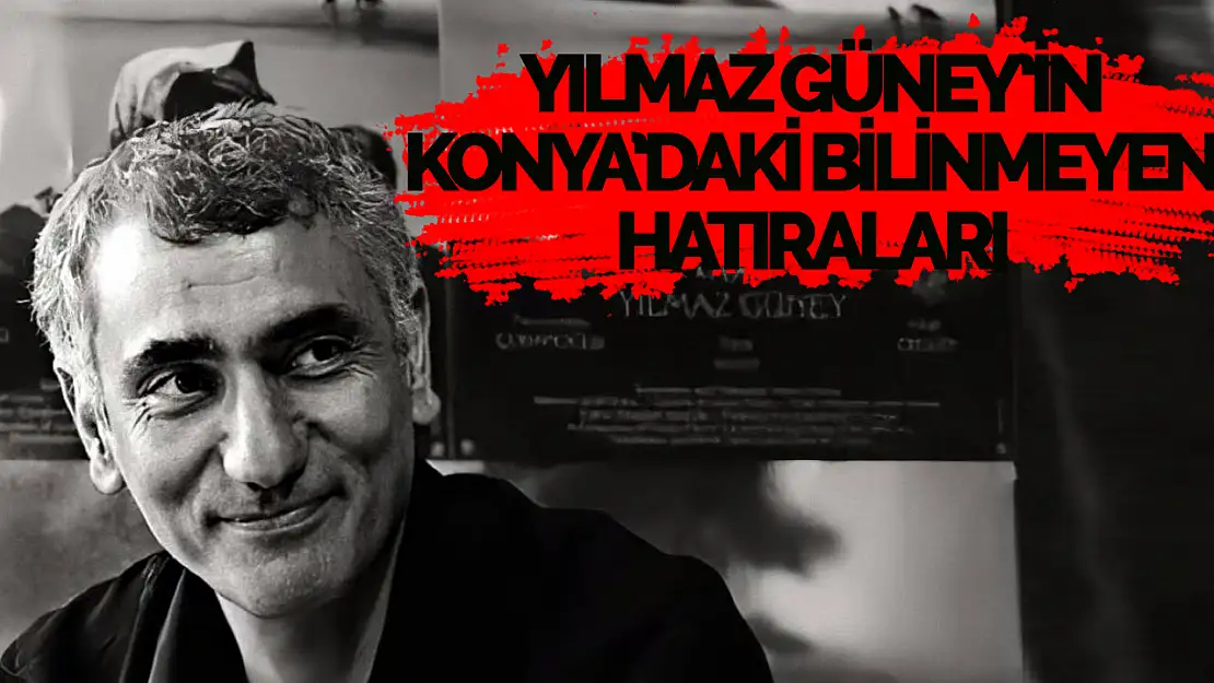 Yılmaz Güney'in Konya Günleri: Miço ile Dostluğu ve Dolav Filmi Hayal Ürünü mü?