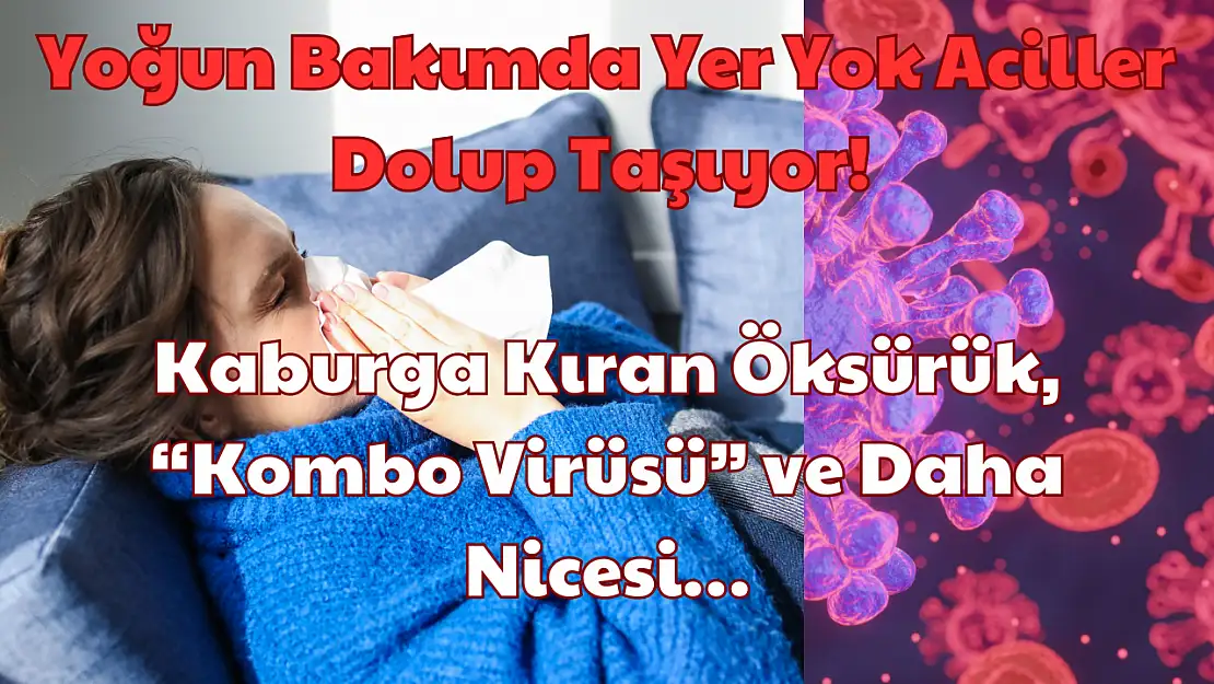 Yoğun Bakımda Yer Yok Aciller Dolup Taşıyor: Kaburga Kıran Öksürük, 'Kombo Virüsü' ve Daha Nicesi!