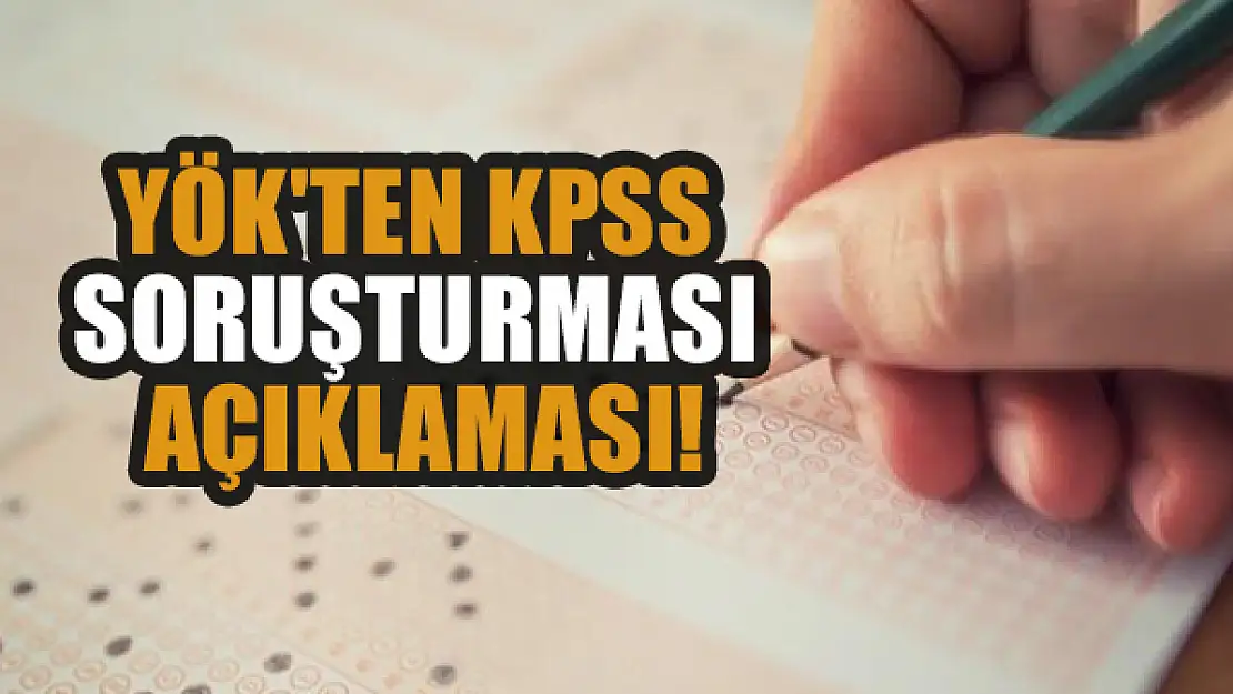 YÖK'ten KPSS soruşturması açıklaması!