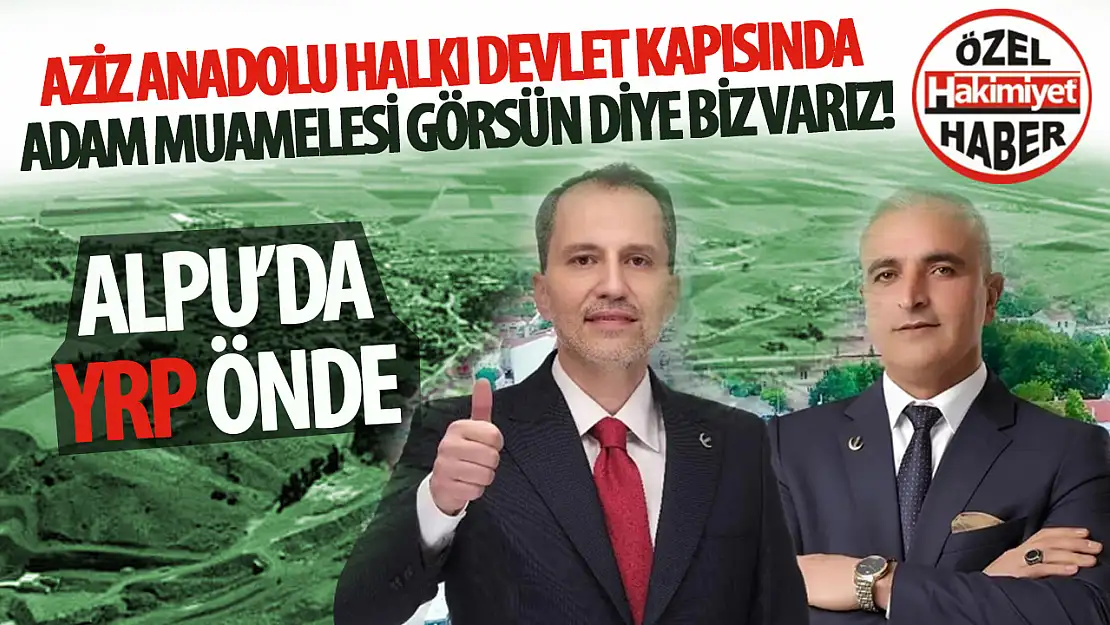 YRP Alpu Belediye Başkan Adayı Hikmet Özkan: 'Aziz Anadolu Halkı Devlet Kapısında Adam Muamelesi Görsün Diye Biz Varız!'