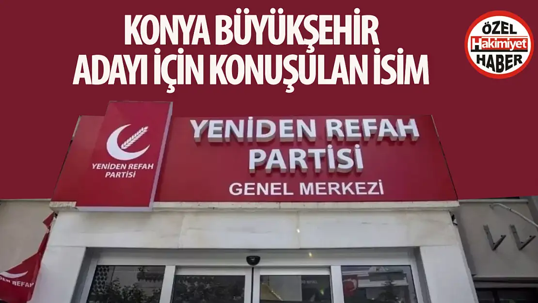 YRP'nin Konya Büyükşehir Belediye başkan adayı belli oldu mu? İşte konuşulan o isim