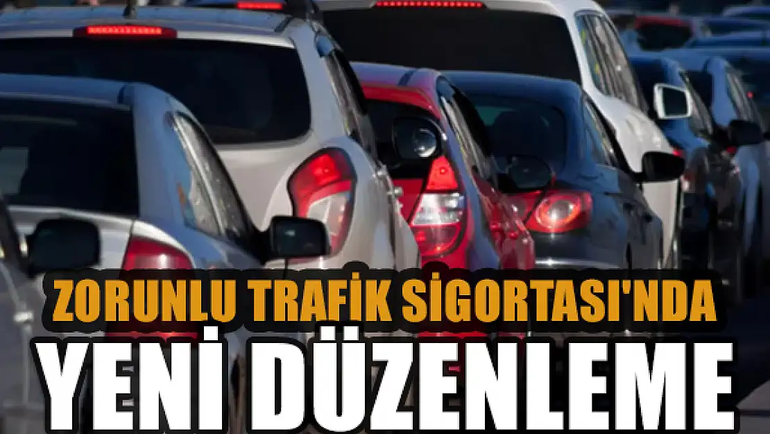 'Zorunlu Trafik Sigortası'nda yeni düzenleme