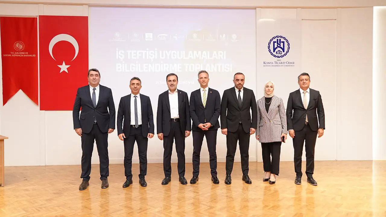 KTO ev sahipliğinde kritik buluşma: Konya'da iş teftişlerine yeni anlayış başlıyor