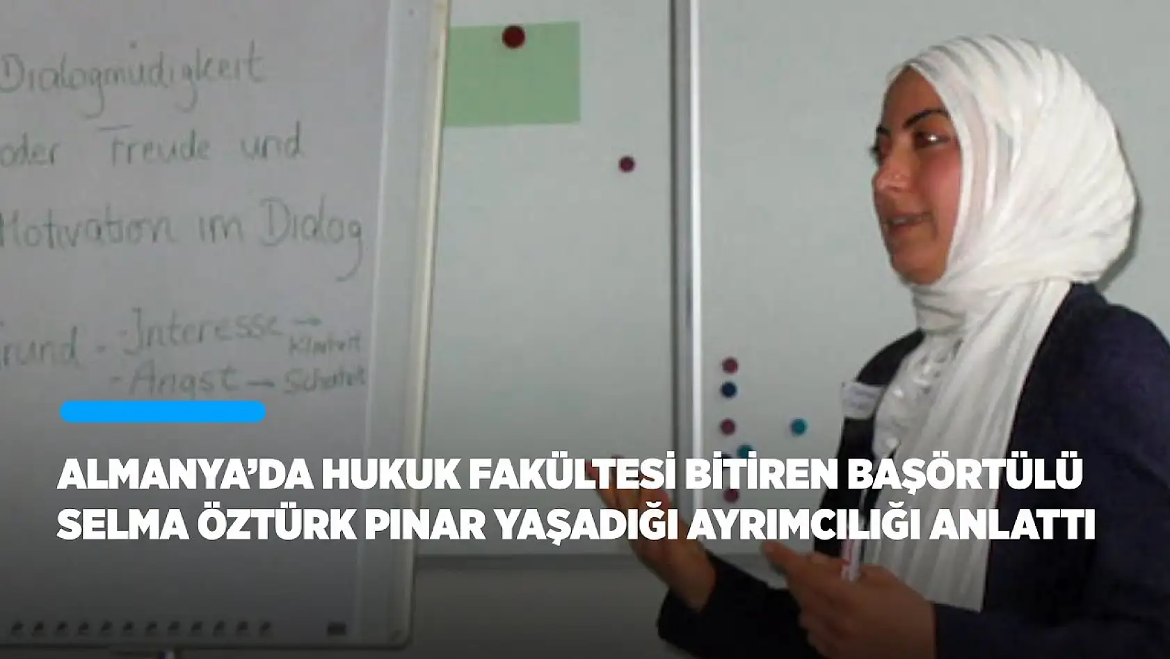 Almanya'da hukuk eğitimi alan başörtülü Selma Öztürk Pınar yaşadığı ayrımcılığı anlattı