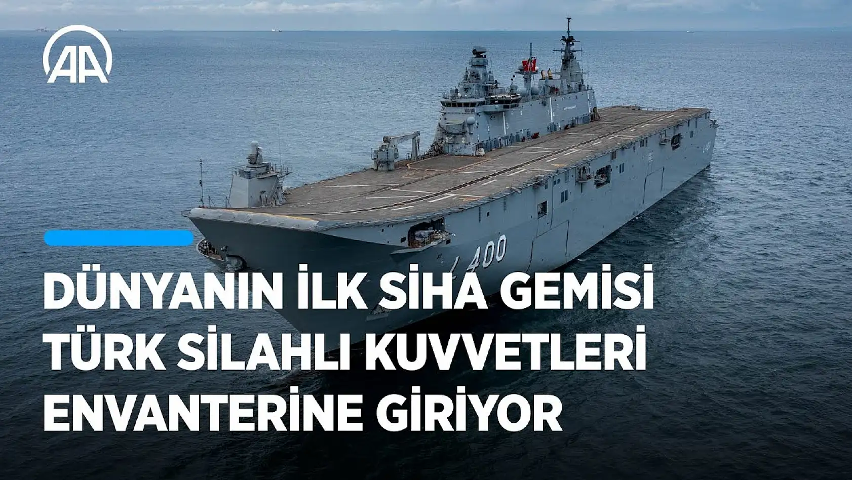 Dünyanın ilk SİHA gemisi TCG Anadolu Türk Silahlı Kuvvetleri envanterine giriyor
