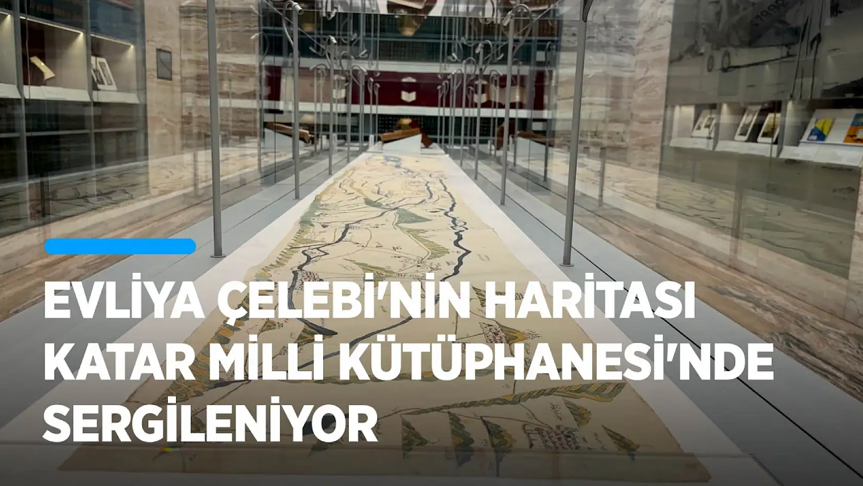Evliya Çelebi'nin haritası Katar Milli Kütüphanesi'nde sergileniyor
