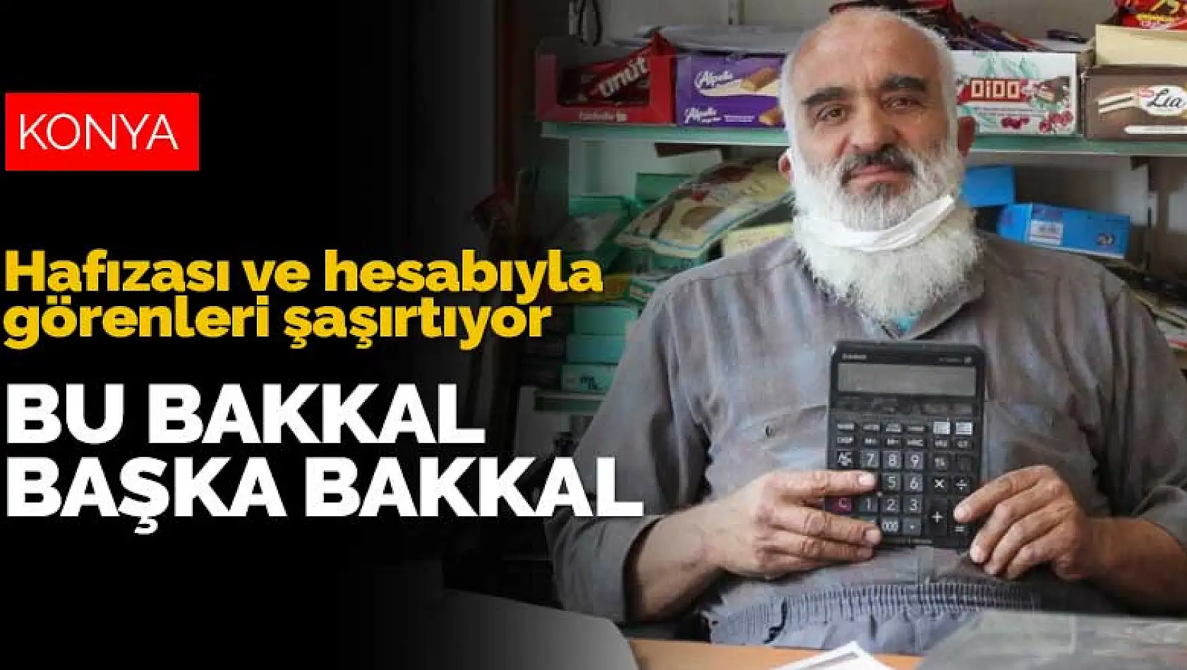 Konya'da 47 yıldır mahalle bakkallığı yapan 'Dakka Bakkal' hafızası ve hesabıyla görenleri şaşırtıyor