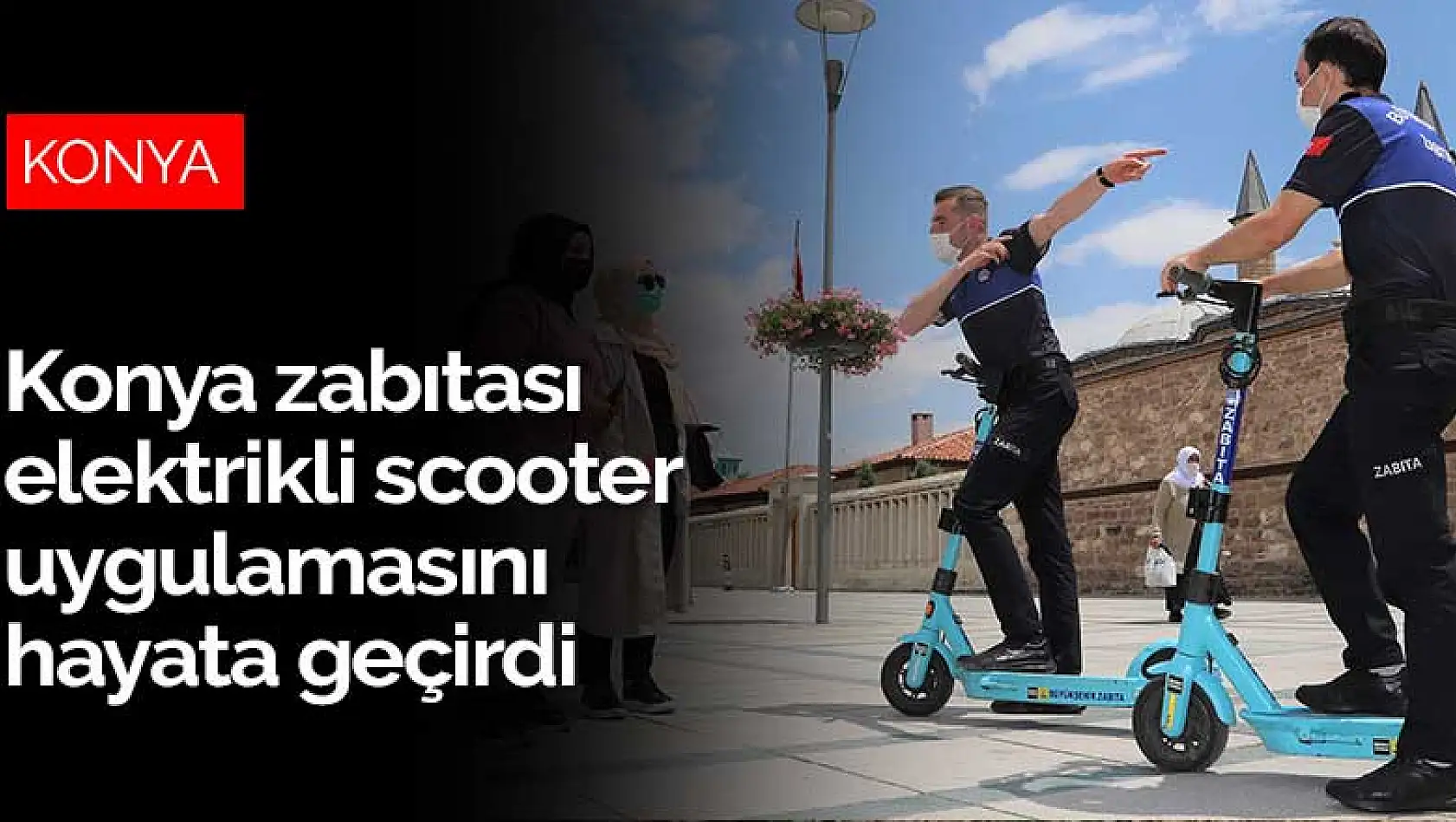 Konya zabıtası elektrikli scooter uygulamasını hayata geçirdi