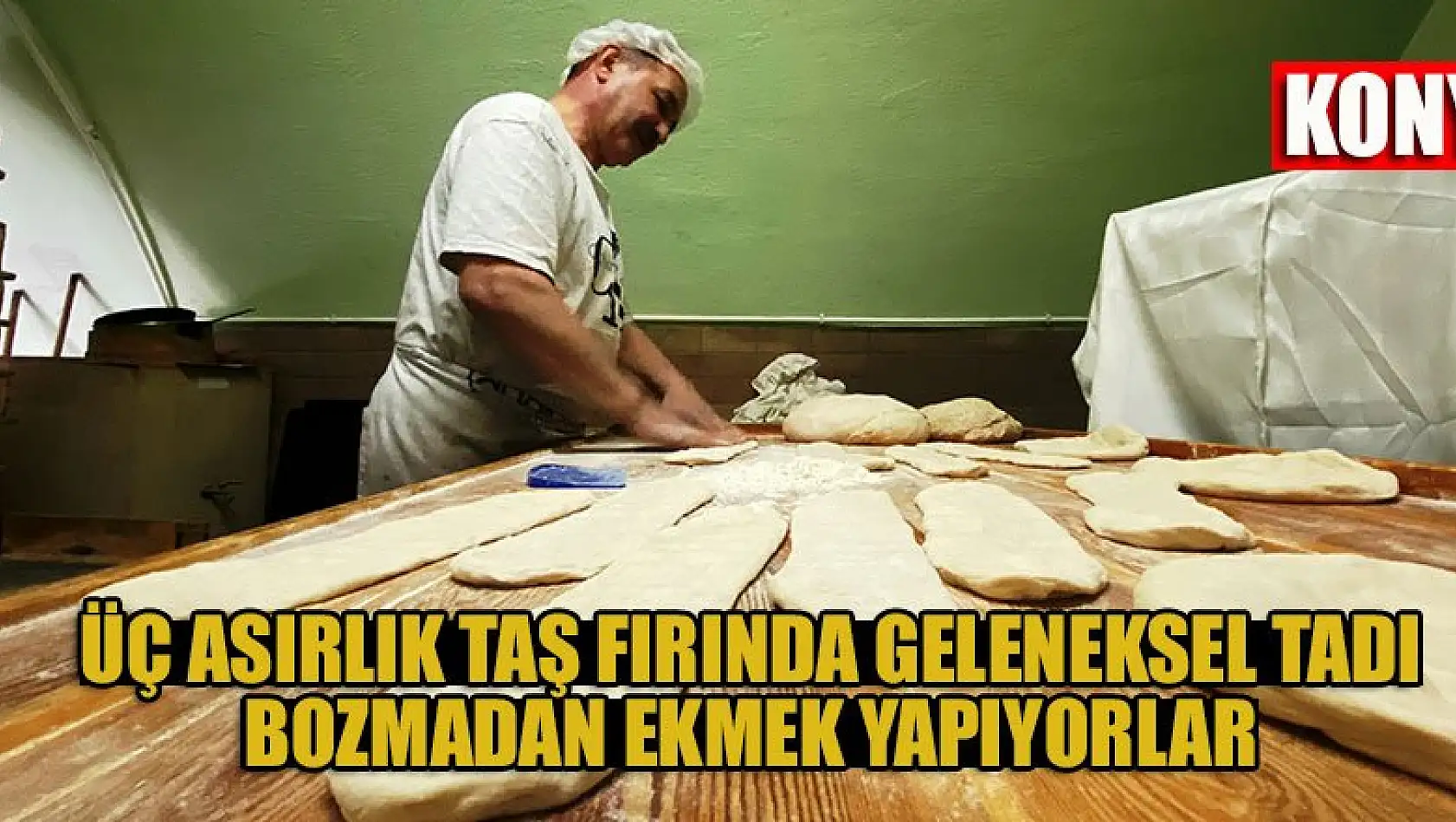 Konya'da üç asırlık taş fırında  geleneksel tadı bozmadan ekmek yapıyorlar