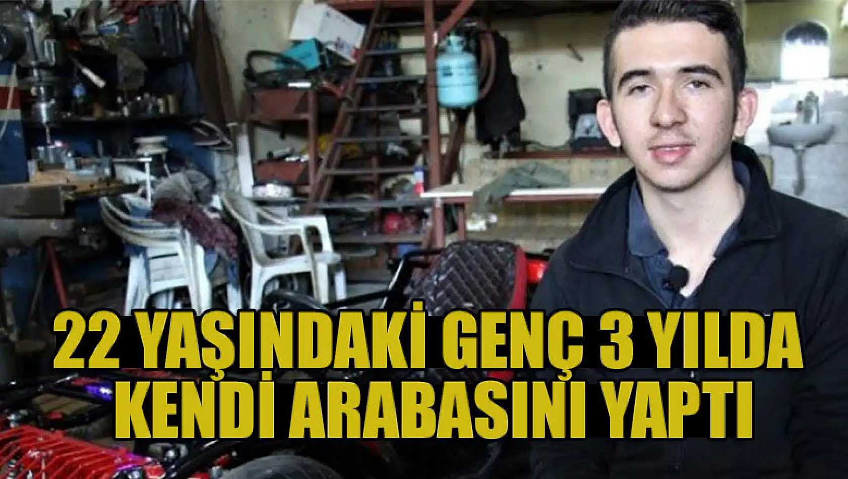 22 yaşındaki genç  3 yılda kendi arabasını yaptı