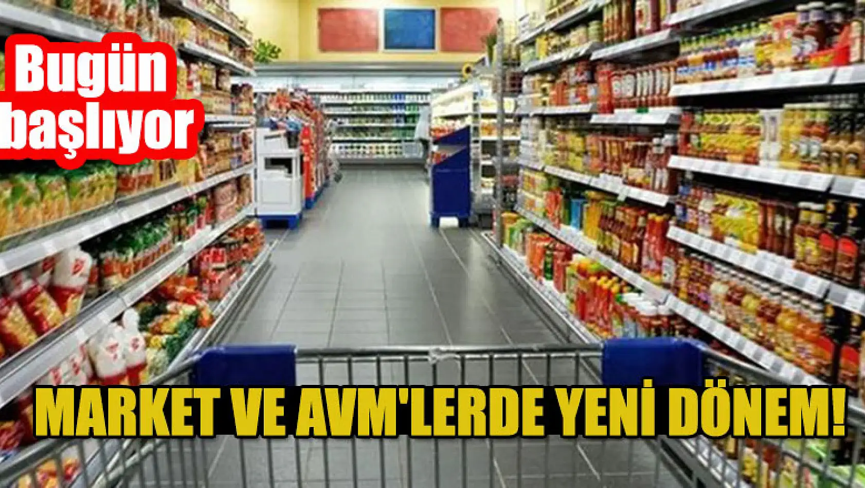 Market ve AVM'lerde yeni dönem! Bugün başlıyor...