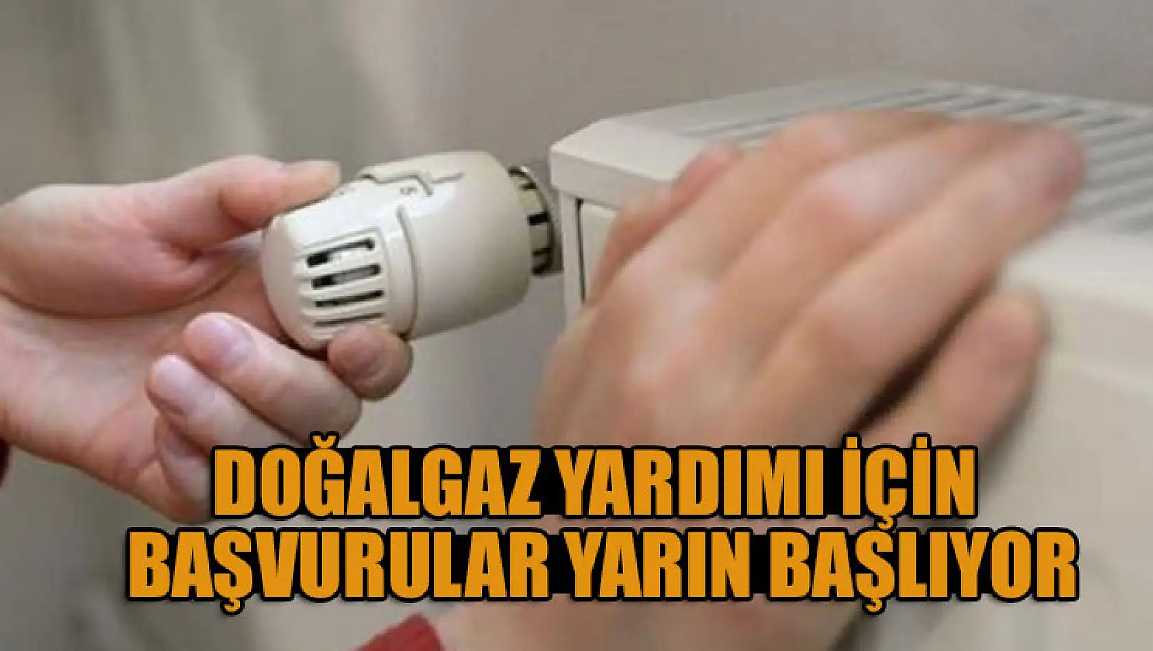 Doğalgaz yardımı için başvurular yarın başlıyor