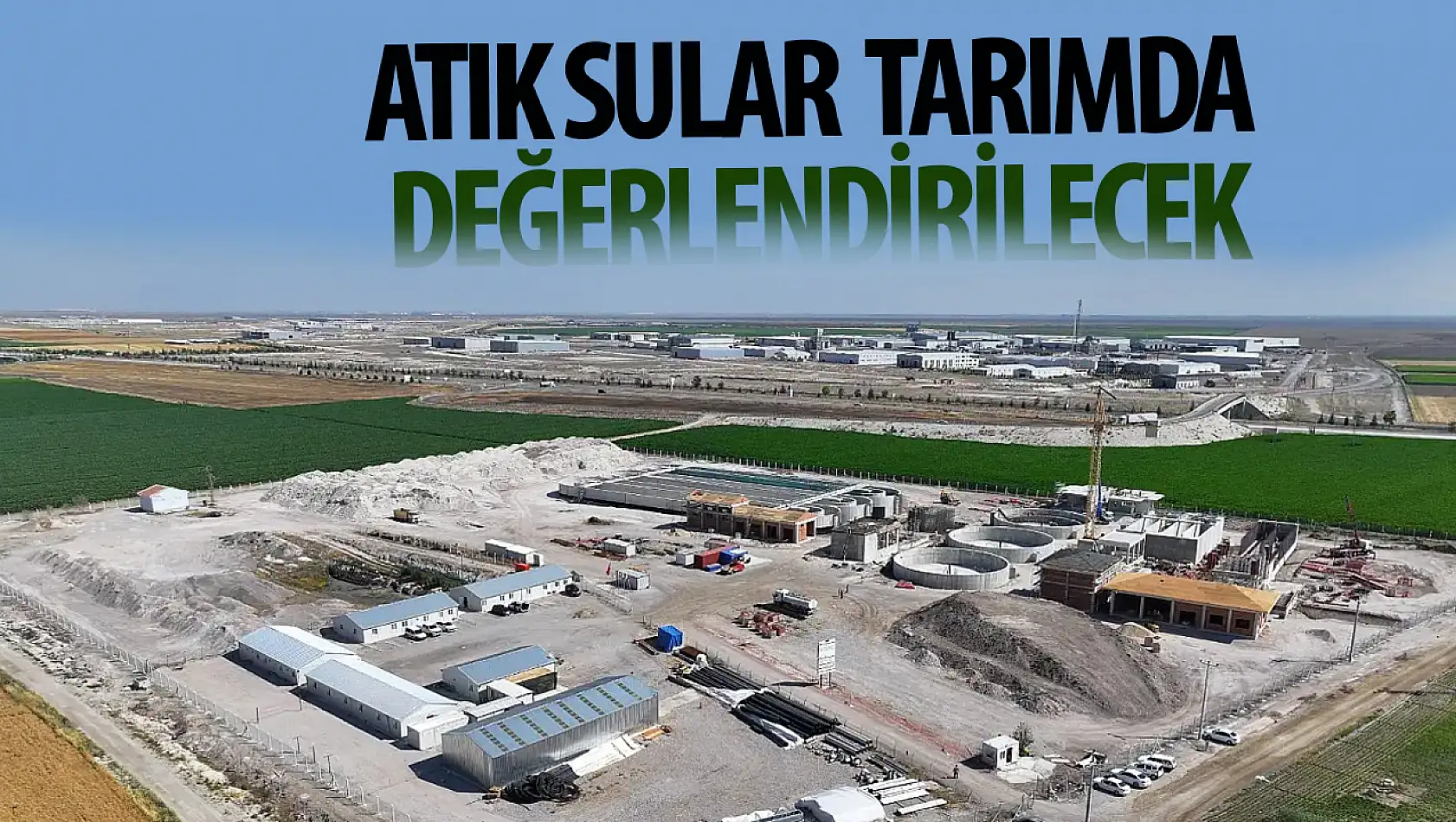 Atık sular tarımda değerlendirilecek