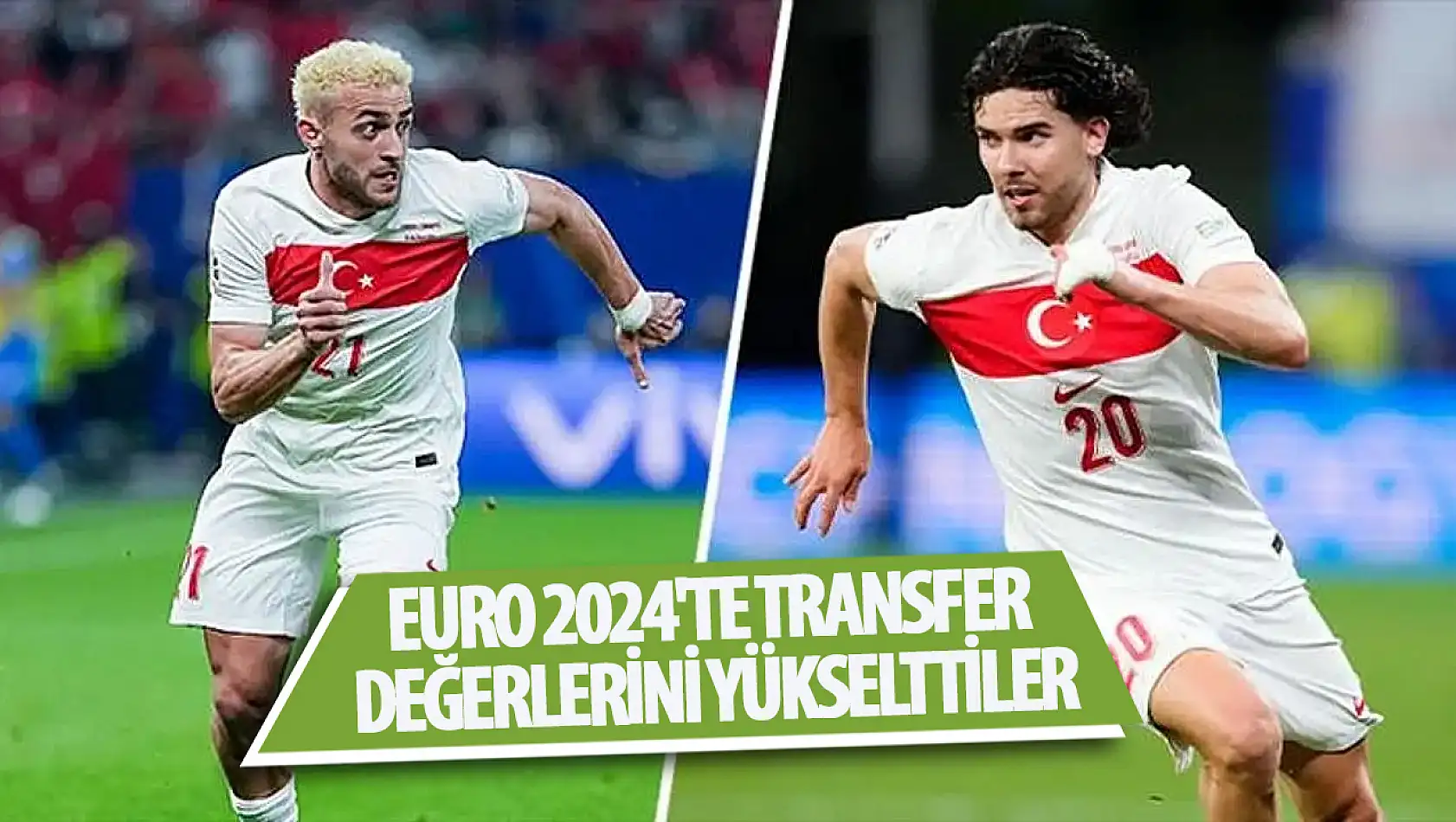 Barış Alper Yılmaz ve Ferdi Kadıoğlu, EURO 2024'te transfer değerlerini yükseltti!