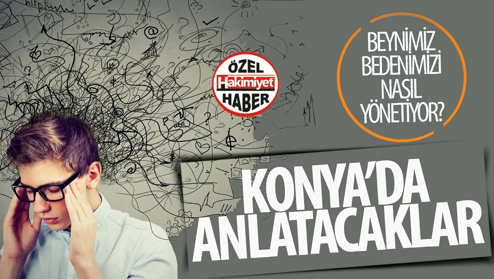 Beyin bedenimizi nasıl yönetiyor? Konya'da psikiyatri uzmanları anlatacak