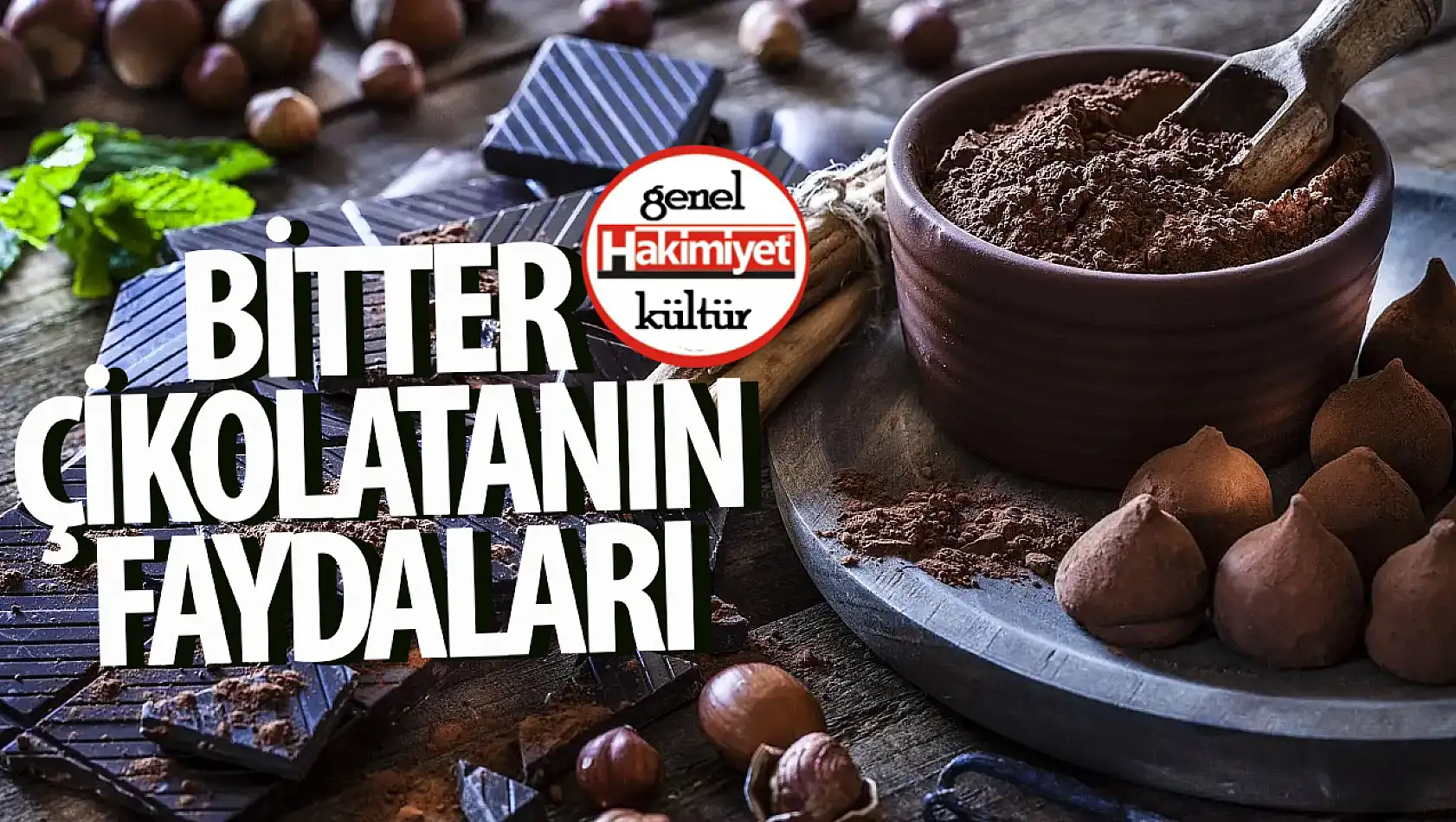 Bitter çikolatanın faydaları nelerdir?