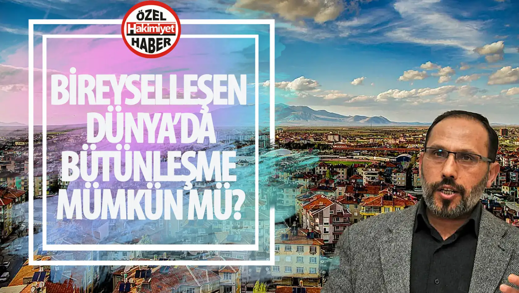 Bu seminer kaçmaz: Düşünce seminerleri serisi Karaman'da başlıyor! Bireyselleşen dünyada bütünleşme mümkün mü?