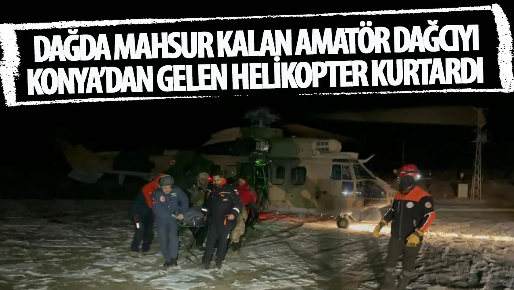 Dağcı kadın Konya'dan gönderilen helikopter ile kurtarıldı!
