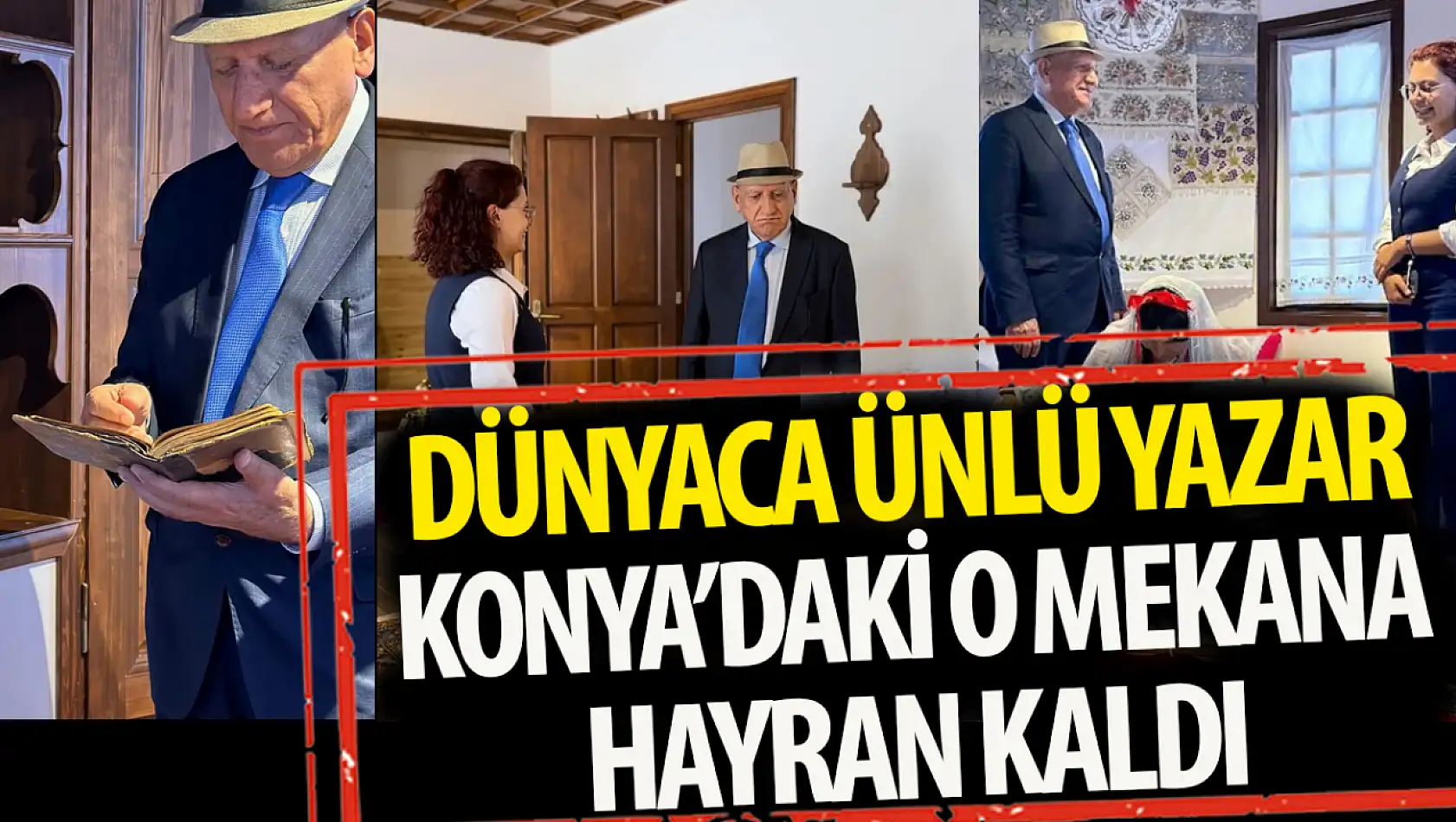 Dünyaca ünlü yazar Konya'da o mekana hayran kaldı