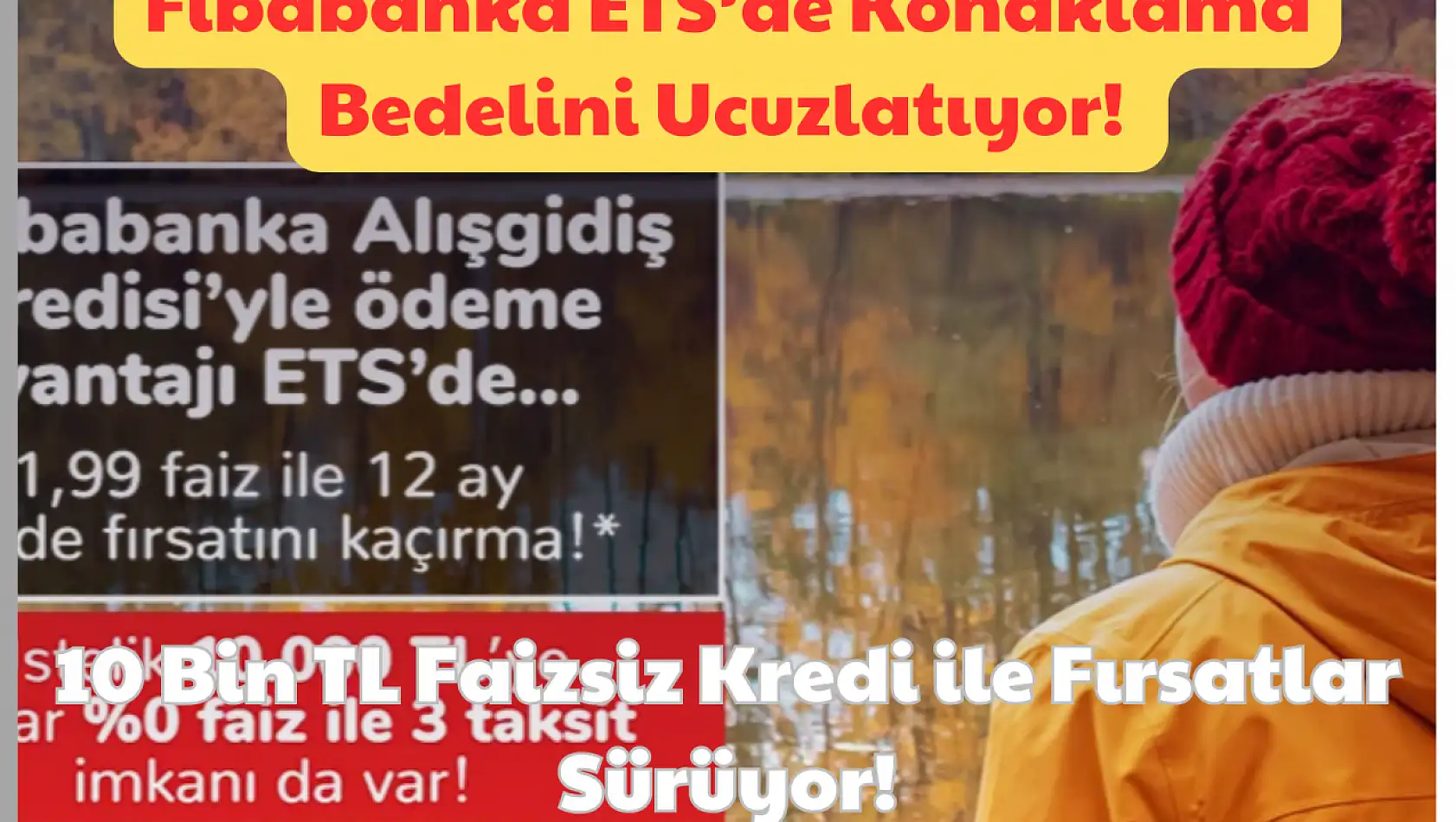 Fibabanka ETS'de Konaklama Bedelini Ucuzlatıyor: 10 Bin TL Faizsiz Kredi ile Fırsatlar Sürüyor!