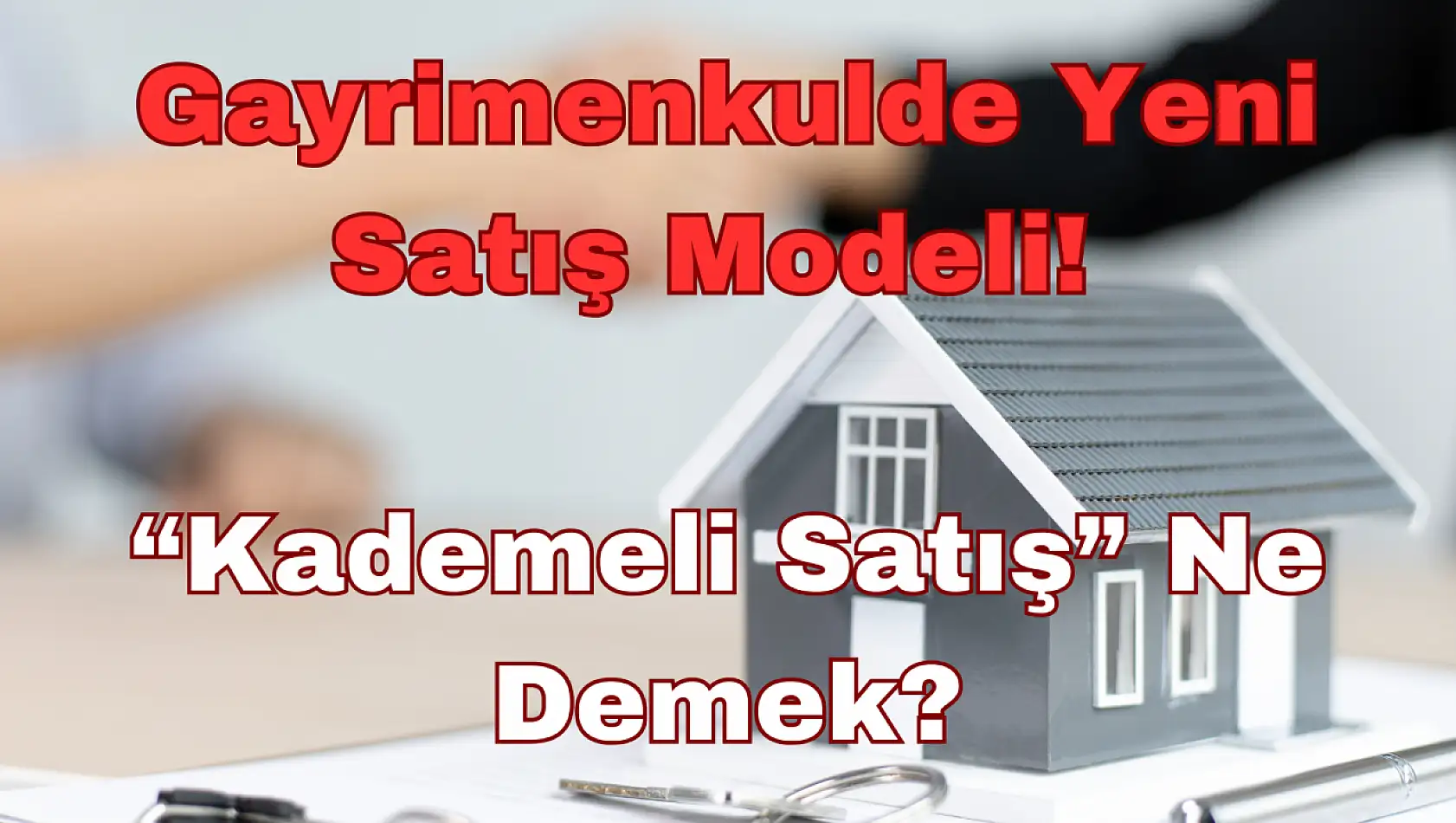 Gayrimenkulde Yeni Satış Modeli: 'Kademeli Satış' Ne Demek?