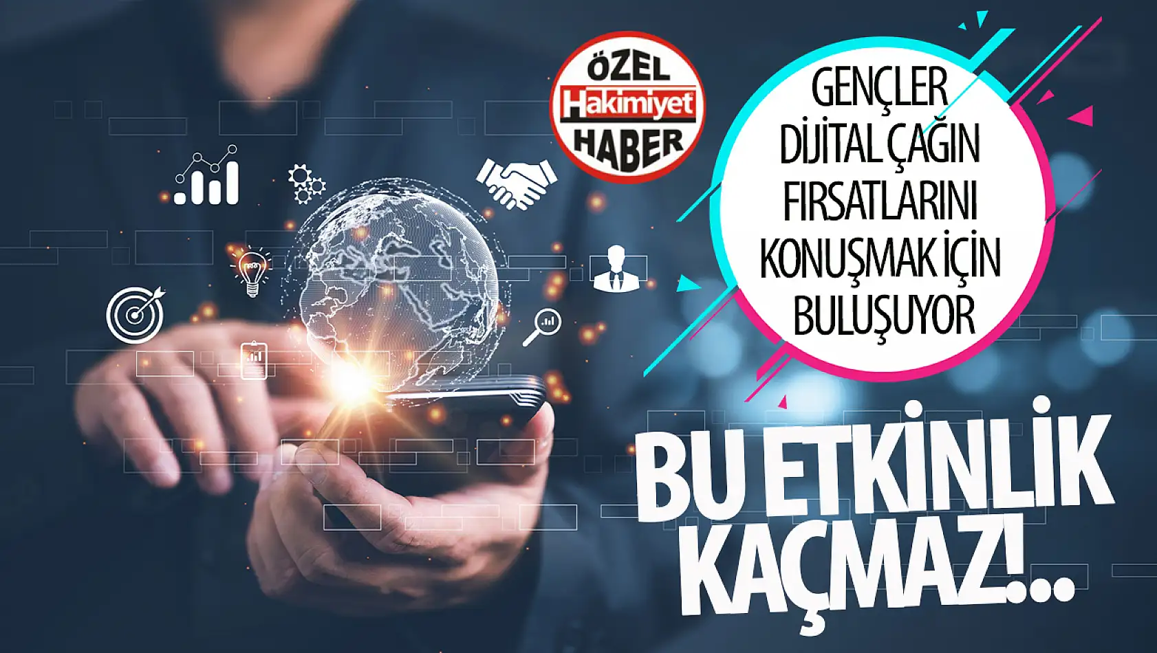 Gençler dijital çağın fırsatlarını konuşmak için buluşuyor!