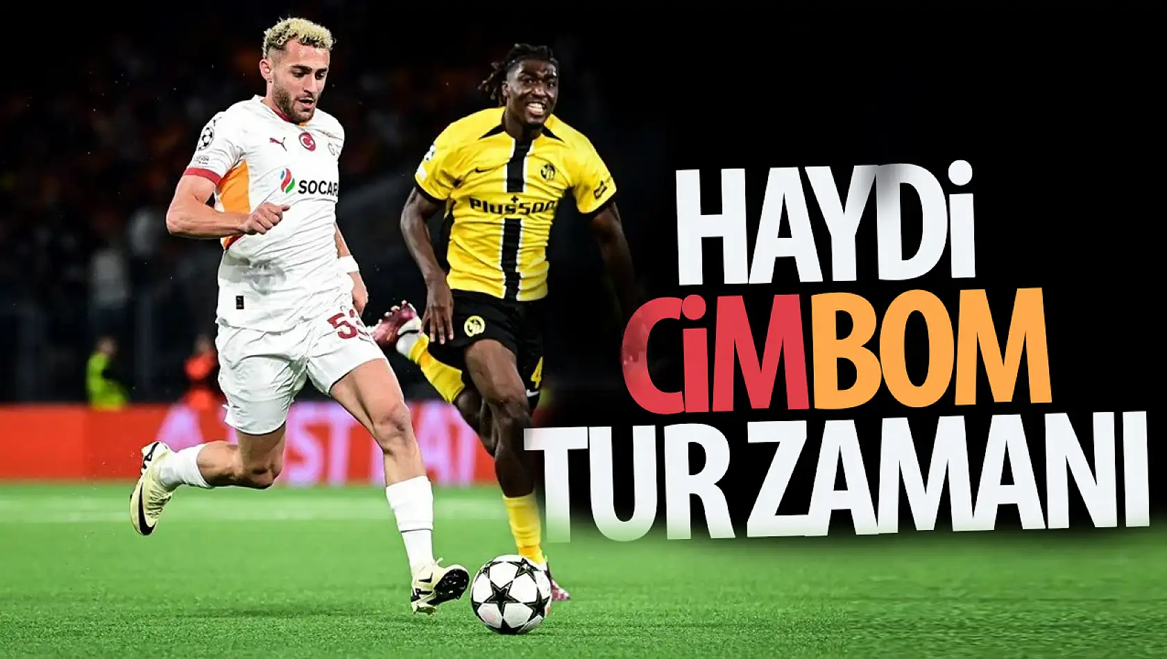 Haydi Cim-Bom tur zamanı