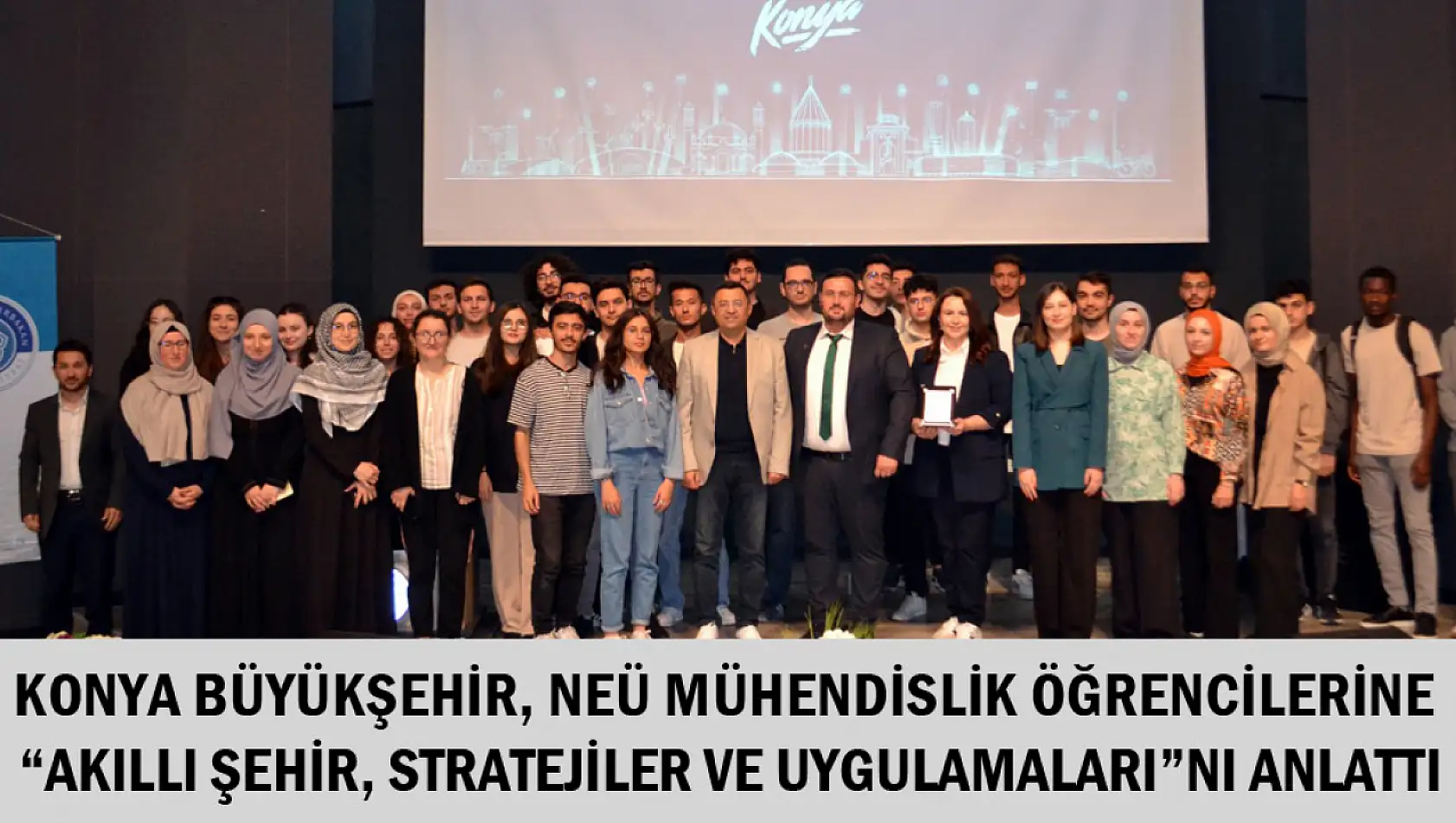 Konya Büyükşehir, Neü Mühendislik Öğrencilerine 'Akıllı Şehir, Stratejiler Ve Uygulamaları'nı anlattı