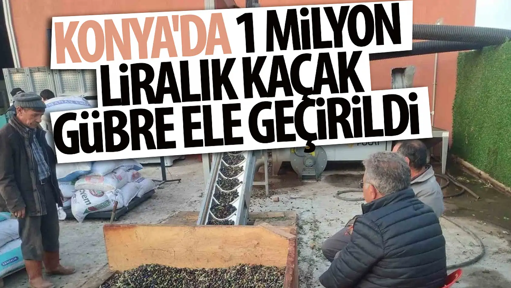 Konya'da 1 milyon liralık kaçak gübre ele geçirildi