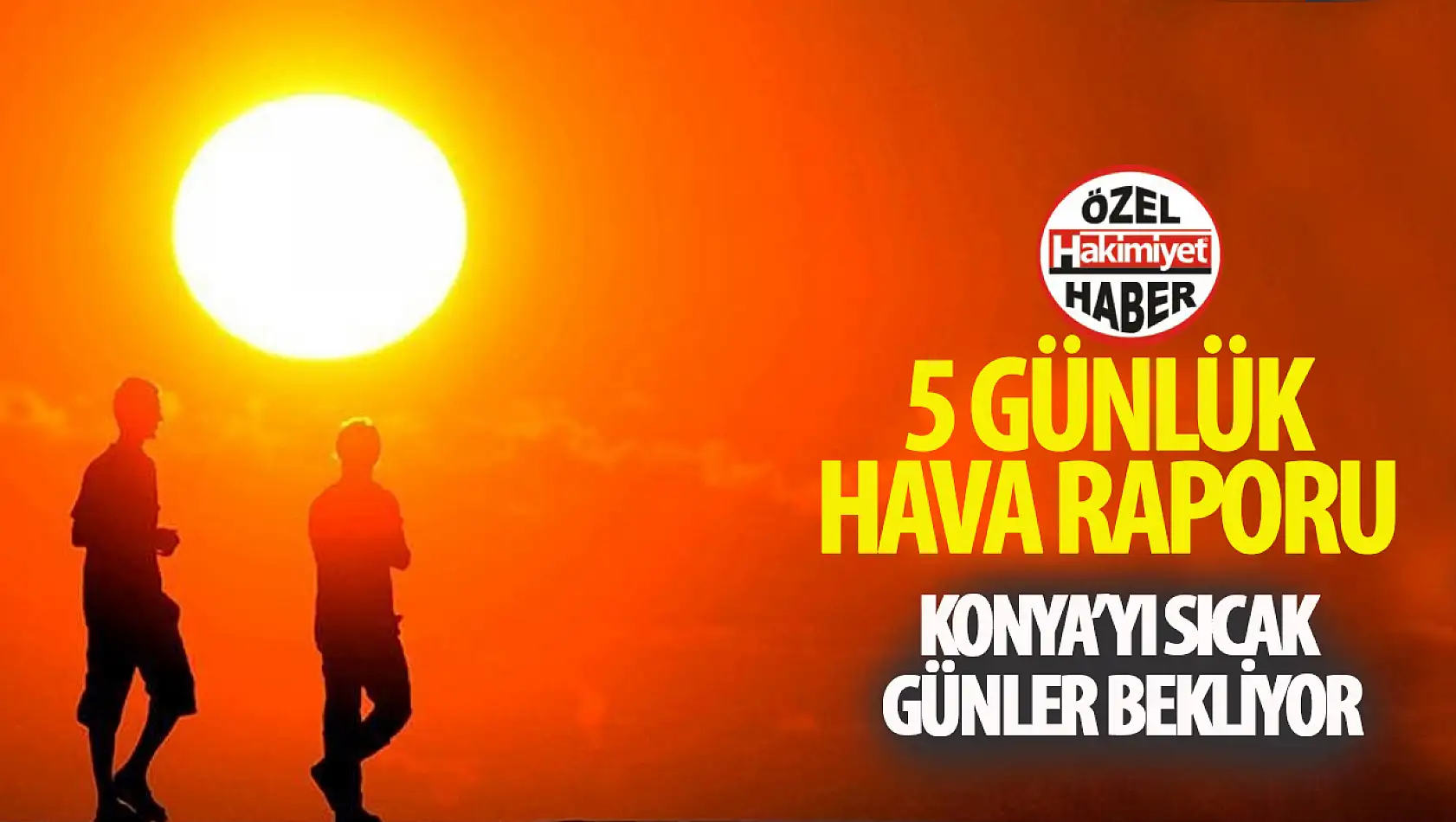 Konya'da 5 Günlük Hava Durumu: Sıcak ve Güneşli Günler Bekleniyor